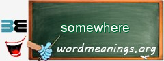 WordMeaning blackboard for somewhere